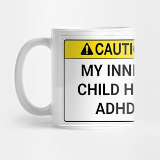 My inner child has ADHD. Mug